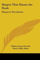 Shapes That Haunt the Dusk: Harper's Novelettes