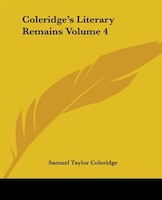 Coleridge's Literary Remains Volume 4