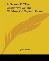 In Search Of The Castaways Or The Children Of Captain Grant