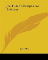 Joe Tilden's Recipes For Epicures