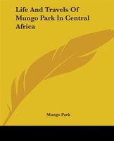 Life And Travels Of Mungo Park In Central Africa