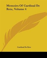 Memoirs Of Cardinal De Retz, Volume 4