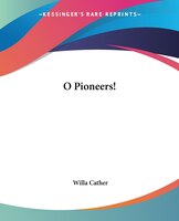 O Pioneers! by Willa Cather, Fiction, Literary, Classics Willa Cather Author