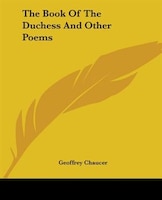 The Book Of The Duchess And Other Poems