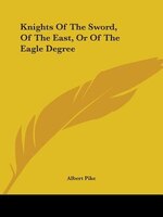 Knights Of The Sword, Of The East, Or Of The Eagle Degree