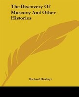 The Discovery Of Muscovy And Other Histories