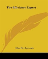 The Efficiency Expert Edgar Rice Burroughs Author