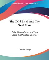 The Gold Brick And The Gold Mine: Fake Mining Schemes That Steal The People's Savings