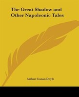 The Great Shadow And Other Napoleonic Tales