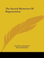 The Sacred Mysteries Of Regeneration