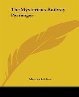 The Mysterious Railway Passenger