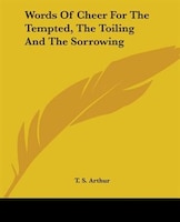 Words of Cheer for the Tempted, the Toiling and the Sorrowing