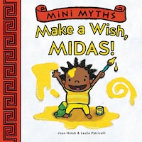 Mini Myths: Make A Wish, Midas!