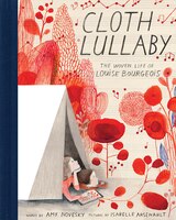 Cloth Lullaby: The Woven Life Of Louise Bourgeois