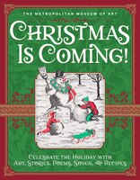 Christmas Is Coming!: Celebrate The Holiday With Art, Stories, Poems, Songs, And Recipes