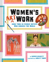 Women's Art Work: More Than 30 Female Artists Who Changed The World