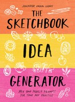 The Sketchbook Idea Generator: Mix-and-match Prompts For Your Art Practice