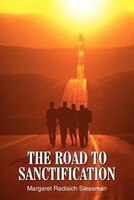 Road to Sanctification Margaret Radisich Sleasman Author