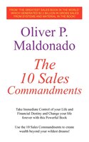 The 10 Sales Commandments: Take Immediate Control of Your Life and Financial Destiny and Change Your Life Forever with This Powerf