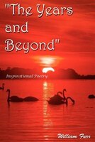 The Years And Beyond: Inspirational Poetry