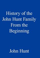 History Of The John Hunt Family From The Beginning