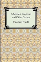 A Modest Proposal and Other Satires