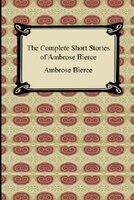 The Complete Short Stories of Ambrose Bierce