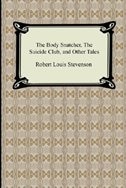 The Body Snatcher, the Suicide Club, and Other Tales