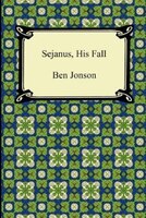 Sejanus, His Fall