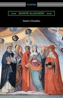 Dante's Paradiso (The Divine Comedy, Volume III, Paradise) [Translated by Henry Wadsworth Longfellow with an Introduction by Ellen
