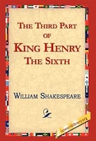 The Third Part Of King Henry The Sixth