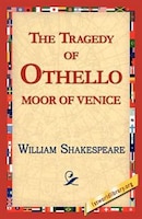 The Tragedy of Othello, Moor of Venice