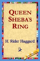 Queen Sheba's Ring H. Rider Haggard Author