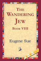 The Wandering Jew, Book VIII