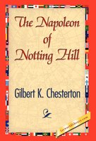 The Napoleon of Notting Hill G. K. Chesterton Author