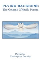 FLYING BACKBONE: THE GEORGIA O'KEEFFE POEMS
