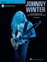 Johnny Winter: A Step-By-Step Breakdown of the Guitar Styles and Techniques of a Blues Legend