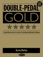 Double Pedal Gold: A Comprehensive Series of Exercises for Developing Double-Pedal Technique