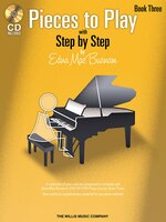 Pieces to Play - Book 3 with CD: Piano Solos Composed To Correlate Exactly With Edna Mae Burnam's Step By Step