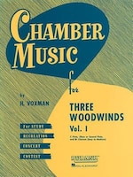 Chamber Music For Three Woodwinds, Vol. 1: For Flute, Oboe (or Second Flute) And Bb Clarinet