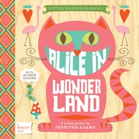 Alice In Wonderland: A Babylit(tm) Colors Primer