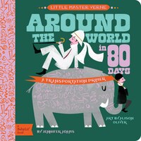 Around The World In 80 Days: A Babylit(tm) Transportation Primer