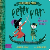 Peter Pan: A Babylit(tm) Adventure Primer