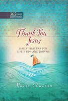 THANK YOU, JESUS: Daily Prayers For Life's Ups And Downs