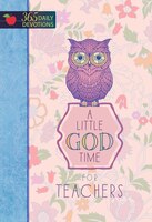 A Little God Time For Teachers: 365 Daily Devotions