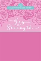 Joy And Strength: 365 Daily Devotions For Mothers