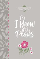For I Know The Plans (morning & Evening Devotional)