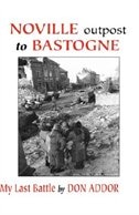 Noville Outpost To Bastogne - My Last Battle: My Last Battle