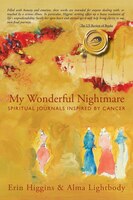 My Wonderful Nightmare: Spiritual Journals Inspired by Cancer