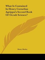 What Is Contained In Henry Cornelius Agrippa's Second Book Of Occult Science?